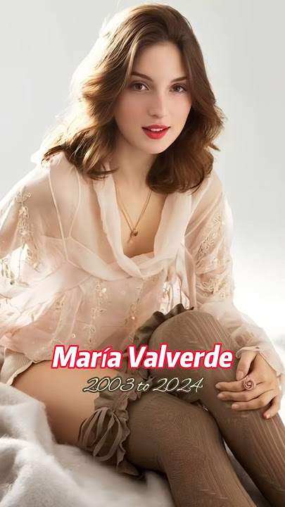 Maria Valverde evolution 2003 to 2024