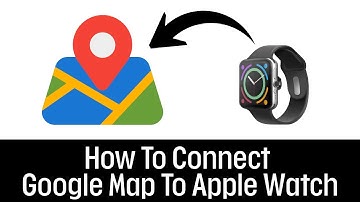 How To Connect Google Map To Apple Watch (2025) Step By Step