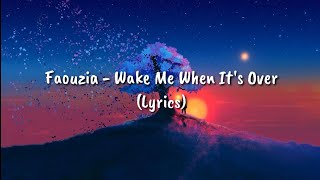 Faouzia - Wake Me When It's Over (Lyrics)