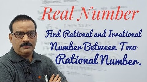 Find Rational And Irrational Between Two Rational Number || Real Number || Maths.