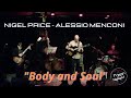 Body and soul alessio menconinigel price live at peggys skylight