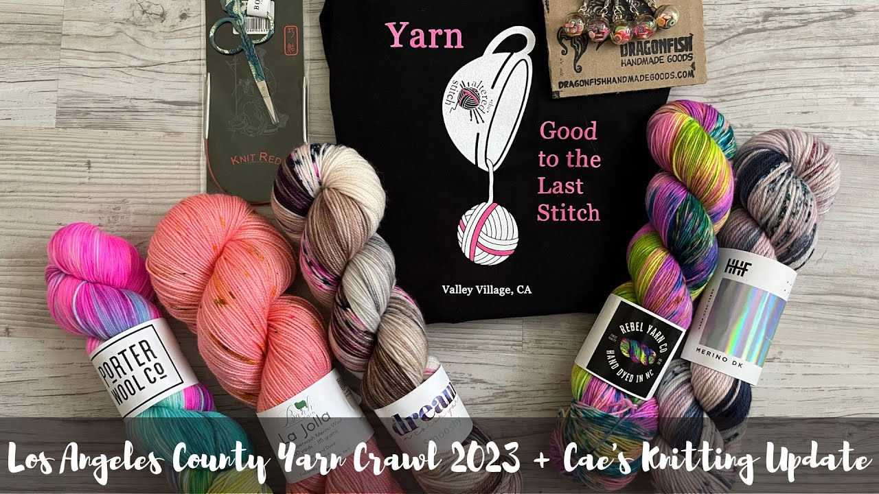 Los Angeles County Yarn Crawl 2023 + Cae's Knitting Update YouTube