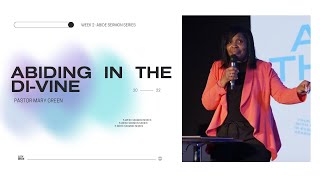 Abiding In The Di-vine | Abide | Pastor Mary Green