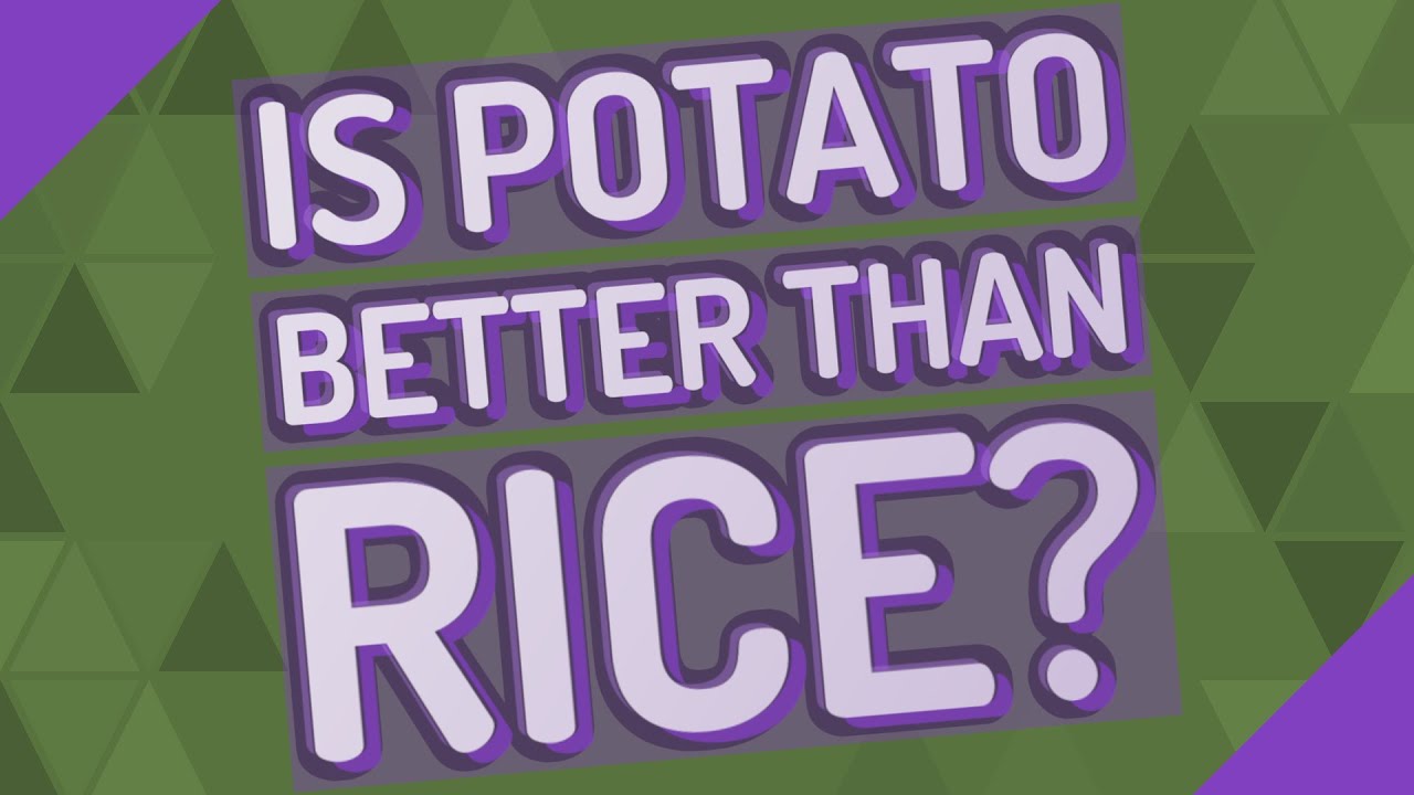 Is potato better than rice? YouTube