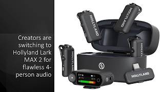 Creators are switching to Hollyland Lark MAX 2 for flawless 4-person audio