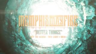 Video thumbnail of "Memphis May Fire - Better Things"