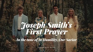Joseph Smith's First Prayer (in the tune of In Humility, Our Savior) | Jonathan Wing