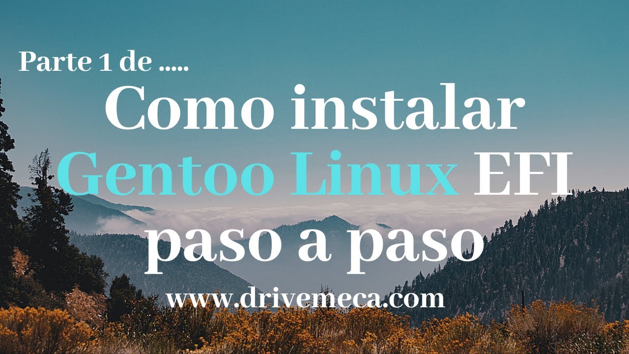 Como instalar Gentoo Linux EFI paso a paso - Parte 1 de