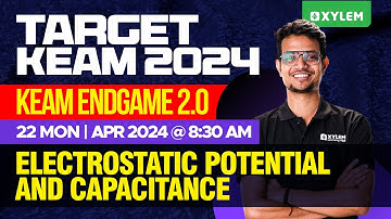 Target KEAM 2024 - KEAM End Game 2.0 - Electrostatic Potential & Capacitance | Xylem KEAM