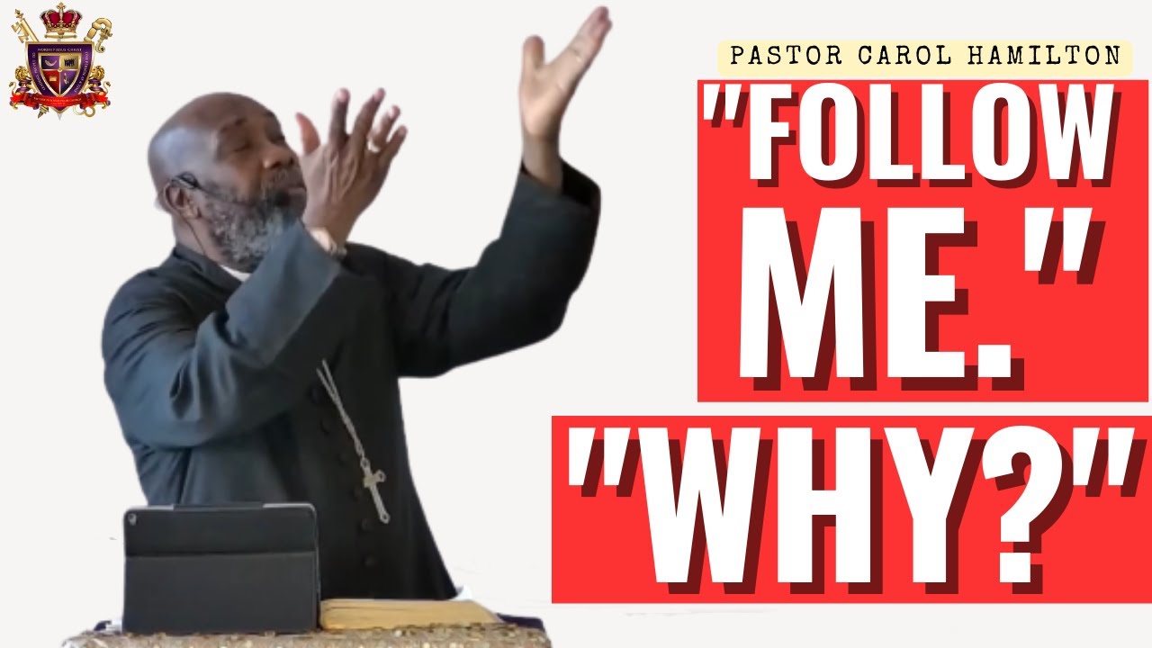 Follow Me.  Why? - Pastor Carol Hamilton of Victory Through Praise