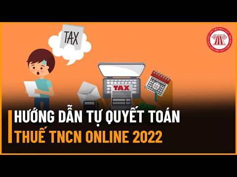 Hướng Dẫn Tự Quyết Toán Thuế Thu Nhập Cá Nhân Online Năm 2022 | TVPL