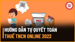 Hướng dẫn cá nhân tự quyết toán thuế TNCN qua mạng