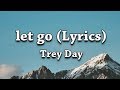 Trey Day - let go (Lyrics) Video