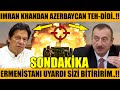 MUHTEŞEM HABER..!! IMRAN KHAN AZERBAYCANI ŞAHA KALDIRDI..!! ERMENİSTANI ÇILDIRTTI..!!