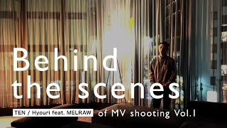 TEN - Hyouri feat. MELRAW (Behind the scenes Vol.1)