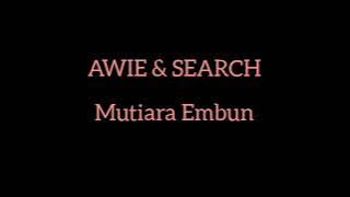 Mutiara Embun | Awie & Search