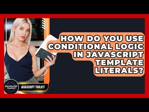 How Do You Use Conditional Logic In JavaScript Template Literals? - JavaScript Toolkit