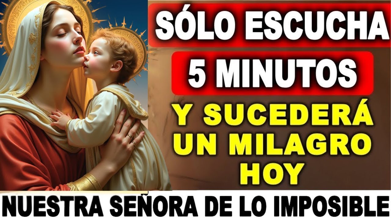 🙌 ¡Recibe tu milagro HOY! 🙌 Oración poderosa a Nuestra Señora de los ...