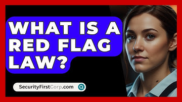 What Is A Red Flag Law? - SecurityFirstCorp.com