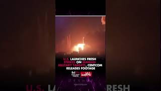 U.S. launches fresh strikes on Iranian military targets, CENTCOM releases footage.