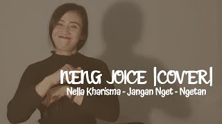 Neng Joice | COVER | Nella Kharisma - Jangan Nget - ngetan