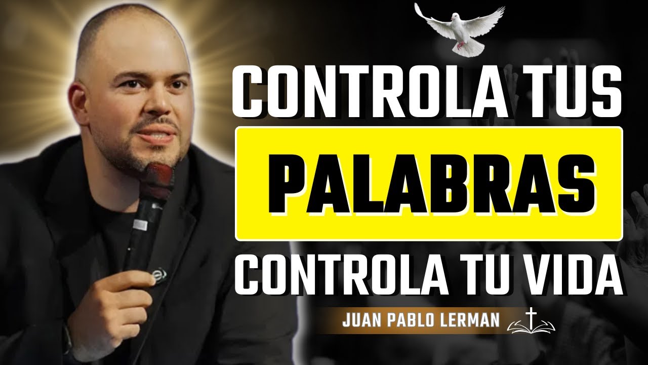 El Poder de Nuestras Palabras: Cómo Controlar lo que Sale de Tu Boca | Juan Pablo Lerman