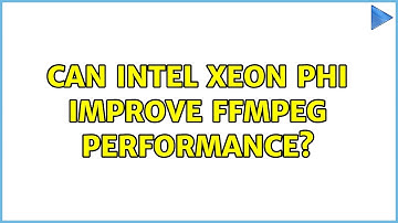 Can Intel Xeon Phi improve ffmpeg performance?