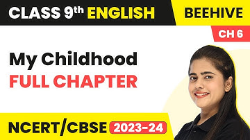 Class 9 English Chapter 6 | My Childhood Full Chapter Explanation, Summary & NCERT Solutions