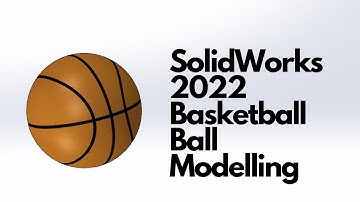 SolidWorks 2022 - Basketball Ball Modelling
