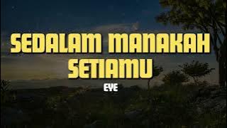 SEDALAM MANAKAH SETIAMU - EYE | LIRIK LAGU SLOW ROCK MALAYSIA TERBAIK 90AN | Nostalgia Lagu 90an