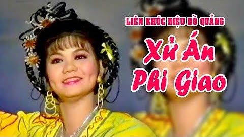 LK hồ quảng | XỬ ÁN PHI GIAO (Chí Linh, Ngọc Huyền, Bạch Mai, Đức Lợi) DHQ | Cải Lương Tôi Yêu