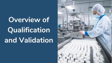 Overview of Qualification and Validation - Online Course
