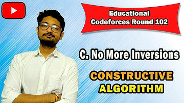 C. No More Inversions | Educational Codeforces Round 102 | CODEFORCES | BITS Pilani