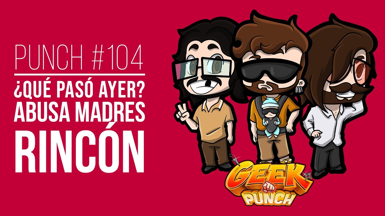 GEEK PUNCH - ¿QUÉ PASÓ AYER? T2/Punch 104 