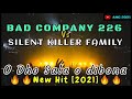 Bad Company 226 vs Silent Killer Family_O dho sala o dibona (New Hit 2021)