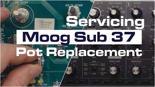 Moog Sub 37 Potentiometers Repair & Replacement