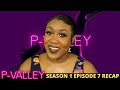 P Valley Episode 7 Recap- I'M SCARED FOR HAILEY