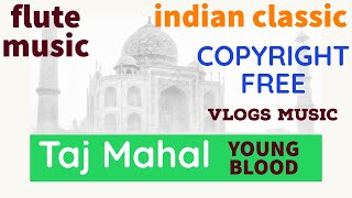 Free bollywood music | Taj Mahal | No Copyright Music | Indian Classic | Young Blood | Vlogs music