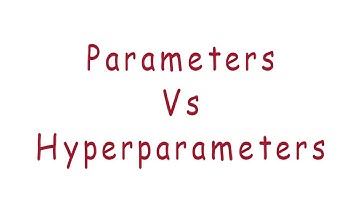 Parameters vs Hyperparameters - Machine Learning