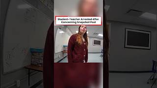 Student-Teacher Arrested After Concerning Snapchat Post