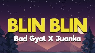 Bad Gyal, Juanka - Blin Blin [Letra/Lyrics] | Me reporto en tu zona, cada día más culona