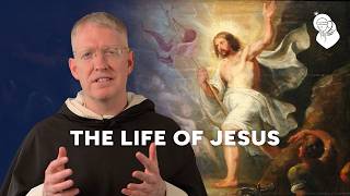 The Life of Jesus | Contemplata Ep 61 | Fr. James Brent, O.P.