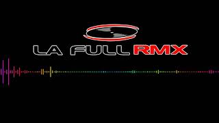 Media Naranja   El Amor Volvera   Gasty Meex   La Full Rmx Djs Group