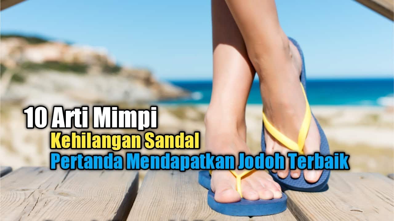 Mimpi Kehilangan Sandal Sebelah: Pertanda Buruk atau Keberuntungan? Cari Tahu Disini!