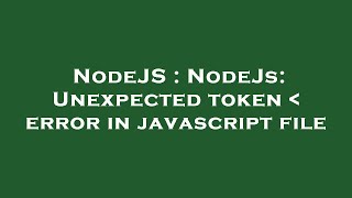 NodeJS : NodeJs: Unexpected token   error in javascript file