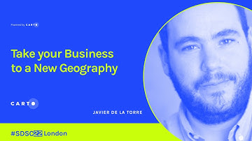 Take your Business to a New Geography | Javier de la Torre | Founder & CSO of CARTO