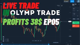 Live Trade Olymp Trade EP05 | 38$ Profits