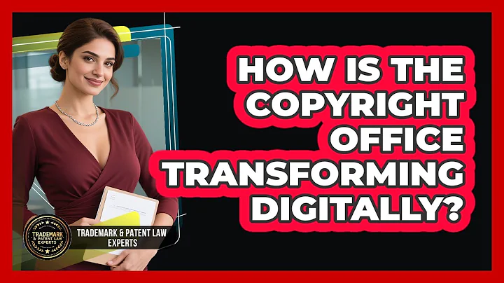 How Is The Copyright Office Transforming Digitally? - Trademark and Patent Law Experts