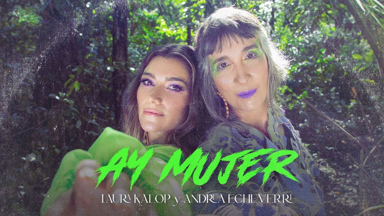 Laura Kalop, Andrea Echeverri - Ay Mujer
