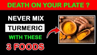 Warning Don’t Eat Turmeric With These 3 Common Fo